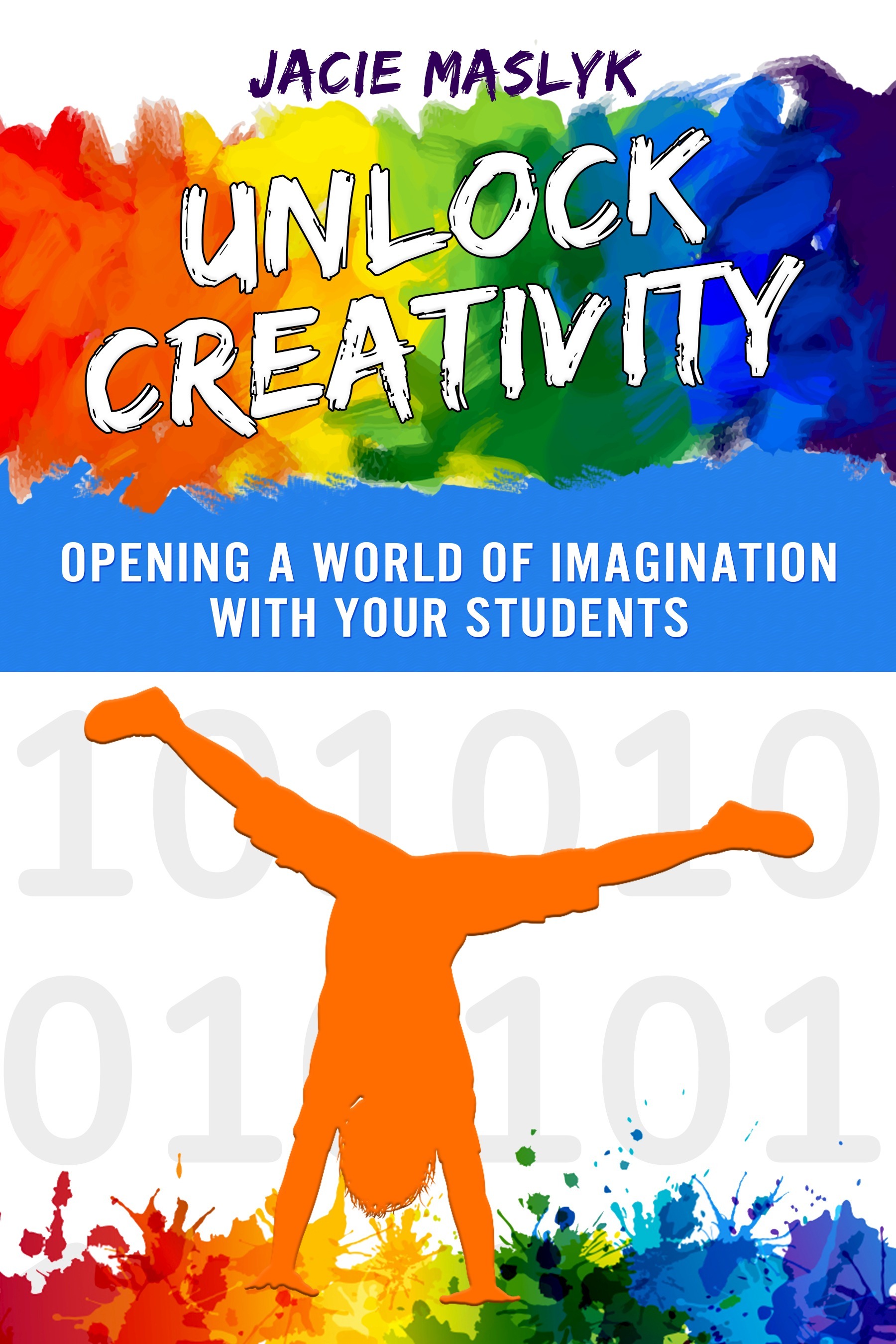 Unlock Creativity by Dr. Jacie Maslyk